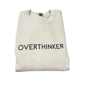 Overthinker Sweatshirt